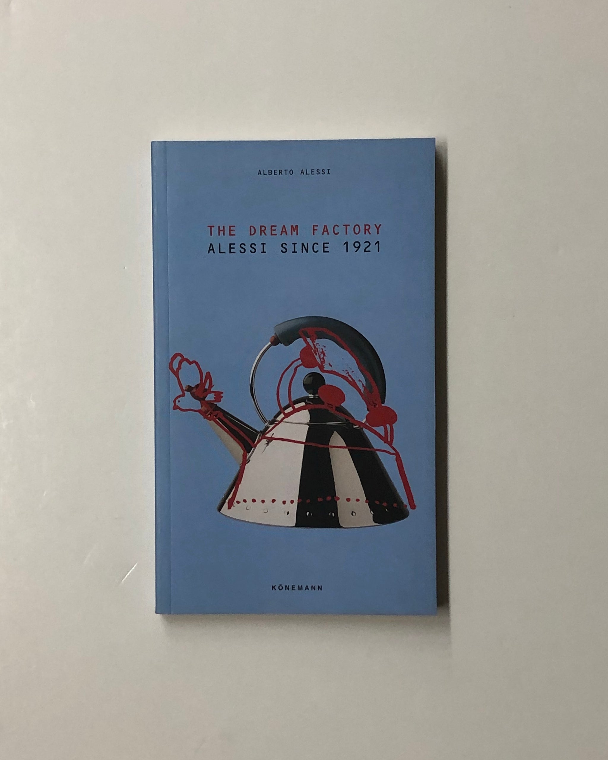 The Dream Factory: Alessi Since 1921 - Rizzoli New York