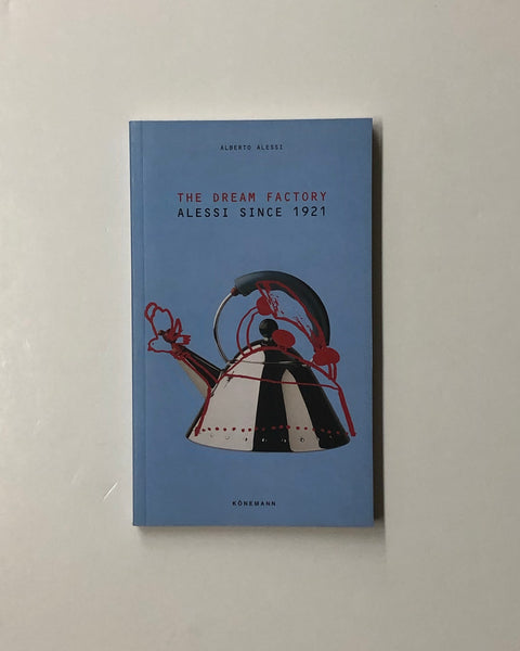 The Dream Factory: Alessi Since 1921 by Alberto Alessi paperback book
