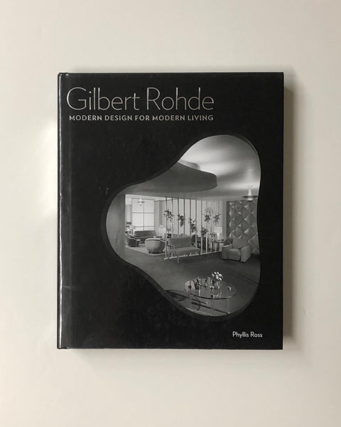 Gilbert Rohde: Modern Design for Modern Living by Phyllis Ross hardcover book
