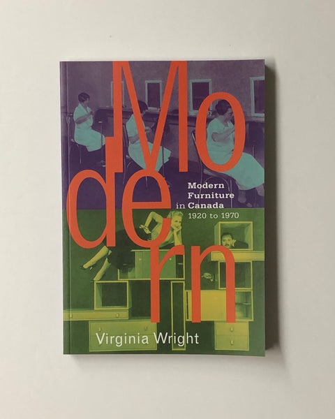 Modern Furniture in Canada 1920-70 by Virginia Wright paperback book