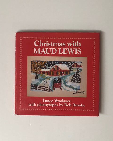 Christmas with Maud Lewis by Lance Woolaver & Bob Brooks hardcover book