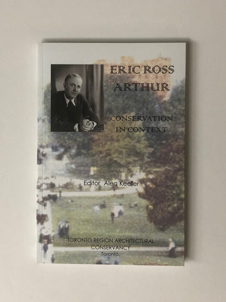 Eric Ross Arthur: Conservation in Context Edited by Alec Keefer
