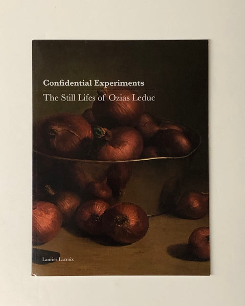 Confidential Experiments: The Still Lifes of Ozias Leduc by Laurier Lacroix paperback book