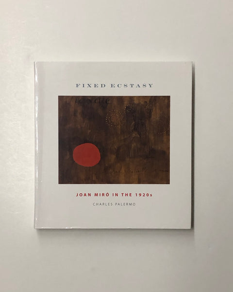 Fixed Ecstasy: Joan Miró in the 1920s by Charles Palermo paperback book