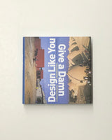 Design Like You Give a Damn: Architectural Responses to Humanitarian Crises paperback book