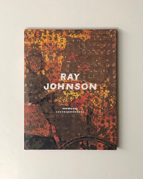 Ray Johnson: Correspondences by Donna De Salvo & Catherine Gudis hardcover book