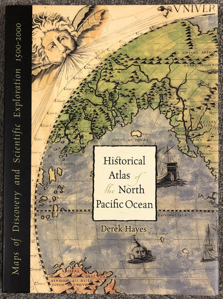 Historical Atlas of the North Pacific Ocean Maps of Discovery and Scientific Exploration 1500-2000 By Derek Hayes