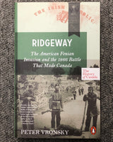 Ridgeway: The American Fenian Invasion and the 1866 Battle That Made Canada by Peter Vronsky