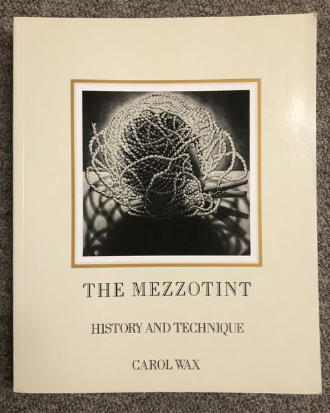 The Mezzotint: History And Technique By Carol Wax