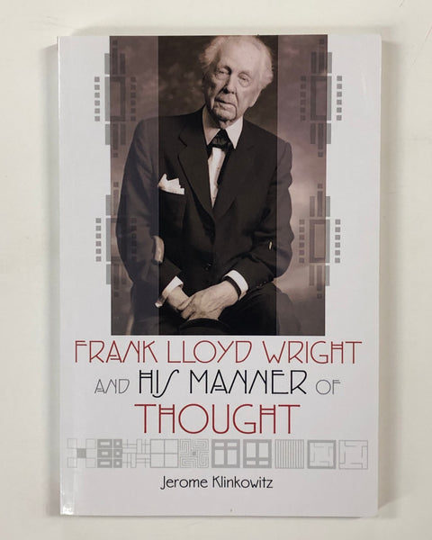 Frank Lloyd Wright and His Manner of Though by Jerome Klinkowitz Paperback