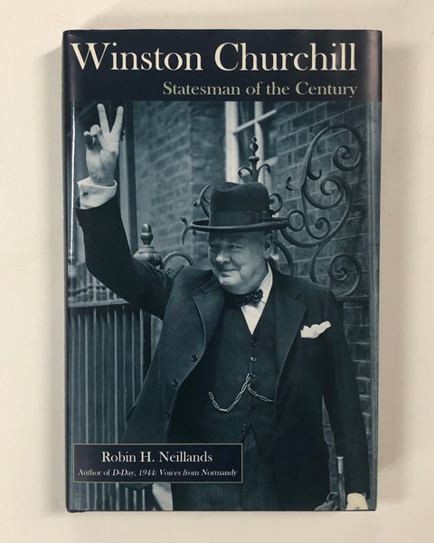Winston Churchill Statesman of the Century by Robin H. Neillands - Cold Spring Press- Hardcover