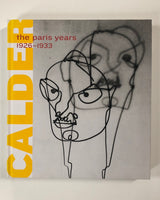 Alexander Calder: The Paris Years 1926-1933 By Joan Simon and Brigitte Leal