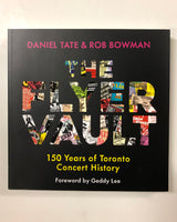 The Flyer Vault: 150 Years of Toronto Concert History by Daniel Tate & Rob Bowman - Softcover Book - Dundurn Press