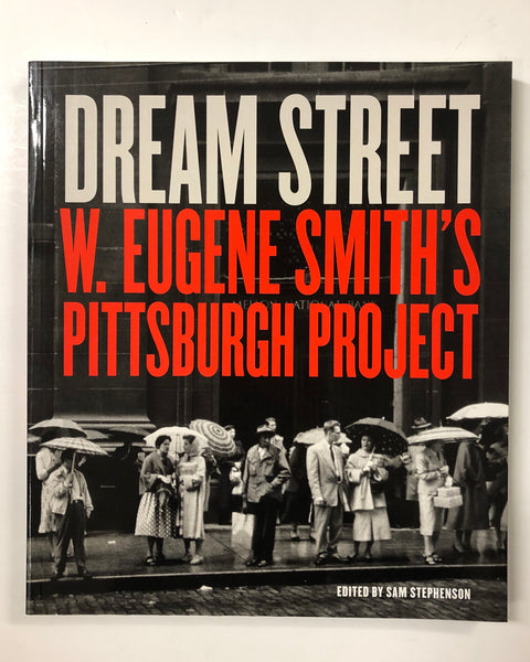 Dream Street: W. Eugene Smith's Pittsburgh Project Edited by Sam Stephenson - Softcover Book