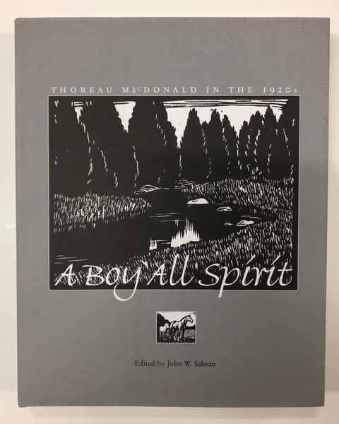 A Boy All Spirit: Thoreau MacDonald in the 1920s Edited by John W. Sabean