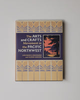 The Arts and Crafts Movement in the Pacific Northwest by Lawrence Kreisman & Glenn Mason hardcover book