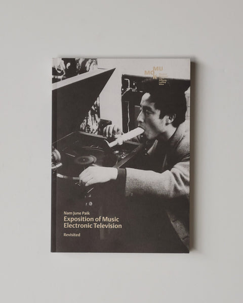 Nam June Paik: Exposition of Music, Electronic Television, Revisited by Susanne Neubauer, Manuela Ammer, Tomas Schmit, Edelbert Koeb & Justin Hoffmann paperback book