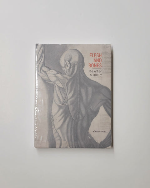 Flesh and Bones: The Art of Anatomy by Monique Kornell hardcover book