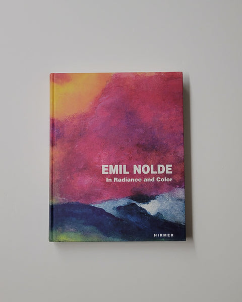 Emil Nolde: In Radiance and Color by Agnes Husslein-Arco & Stephan Koja hardcover book
