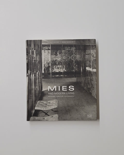 Mies and Modern Living: Interiors, Furniture, Photography by Helmut Reuter & Birgit Schulte hardcover book