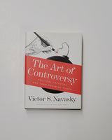 The Art of Controversy: Political Cartoons and Their Enduring Power by Victor S. Navasky hardcover book