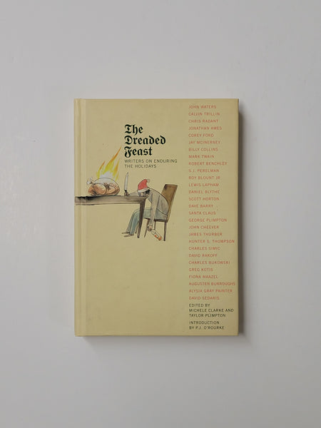 The Dreaded Feast: Writers on Enduring the Holidays by Michele Clarke, Taylor Plimpton & P.J. O'Rourke hardcover book