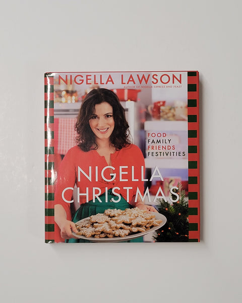 Nigella Christmas: Food Family Friends Festivites by Nigella Lawson hardcover book