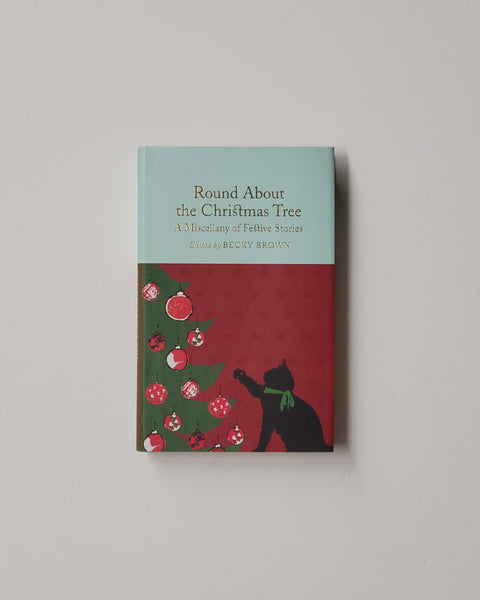Round About the Christmas Tree: A Miscellany of Festival Stories Macmillian Collector's Library hardcover book