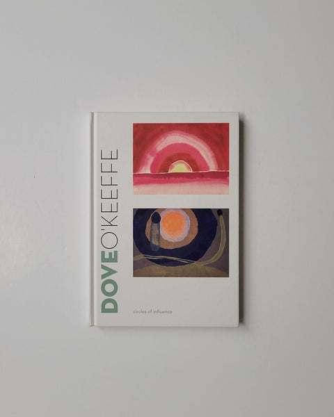 Dove/O'Keeffe: Circles of Influence by Debra Bricker Balken hardcover book