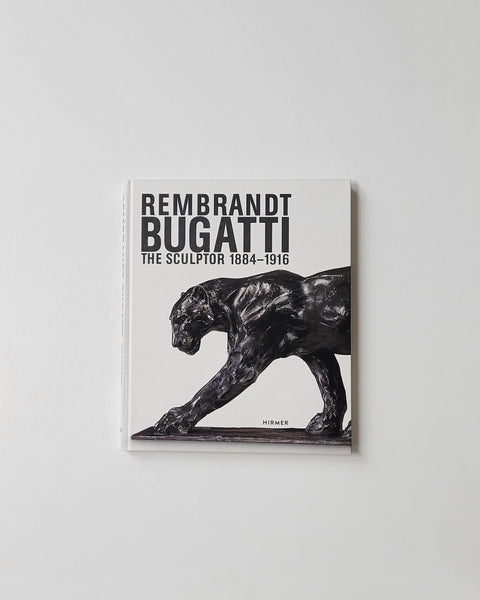Rembrandt Bugatti: The Sculptor 1884-1916 Edited by Philipp Demandt & Anke Daemgen hardcover book