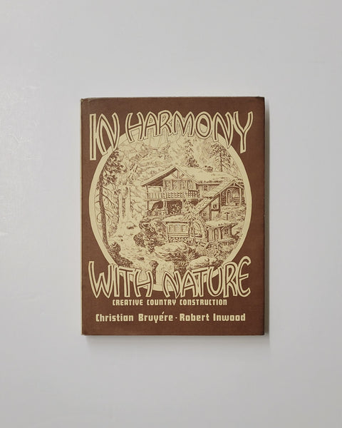 In Harmony with Nature: Creative Country Construction by Christian Bruyere & Robert Inwood hardcover book
