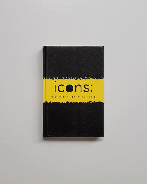 Icons: Magnets of Meaning Edited by Aaron Betsky, Steven Flusty, Chee Pearlman & David E. Nye hardcover book