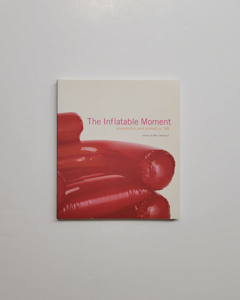 The Inflatable Moment: Pneumatics and Protest in '68 by Marc Dessauce paperback book