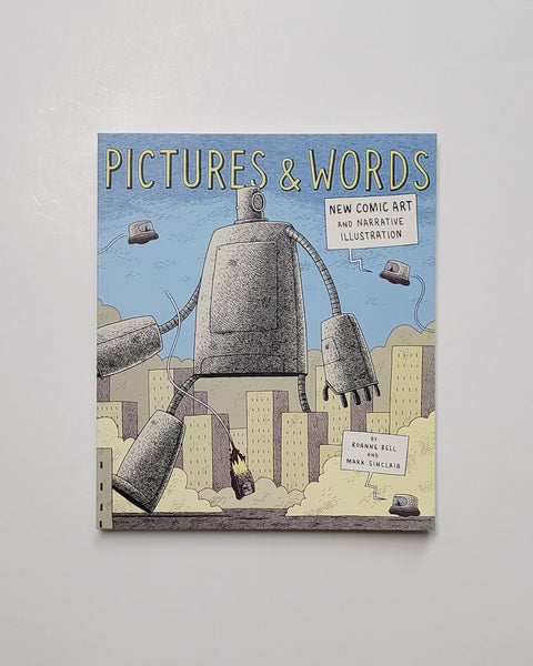 Pictures and Words: New Comic Art and Narrative Illustration by Roanne Bell & Mark Sinclair paperback book