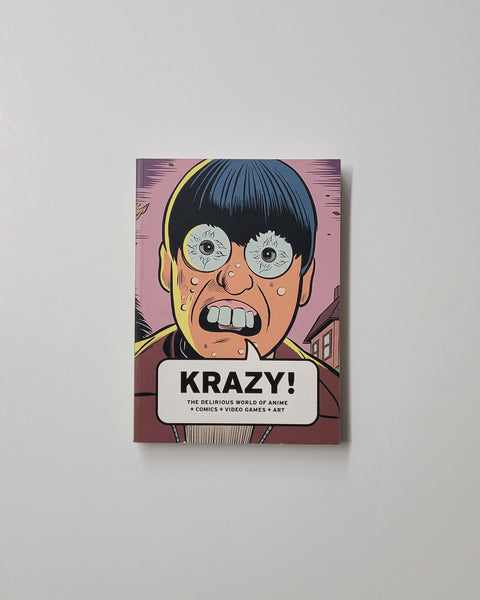 KRAZY!: The Delirious World of Anime + Comics + Video Games + Art by Bruce Grenville, Tim Johnson, Kiyoshi Kusumi, Seth, Art Spiegelman, Toshiya Ueno & Will Wright paperback book
