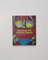 The Secret Life of Syrian Lingerie: Intimacy and Design by Malu Halasa & Rana Salam paperback book