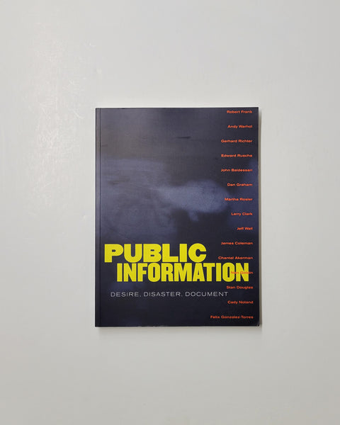 Public Information: Desire, Disaster, Document by Gary Garrels, Jim Lewis, Sandra S. Phillips, Christopher Phillips, Abigail Solomon-Godeau, Robert R. Riley, John S. Weber paperback book