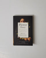 Flower Diary In Which Mary Hiester Reid Paints, Travels, Marries and Opens A Door by Molly Peacock hardcover book