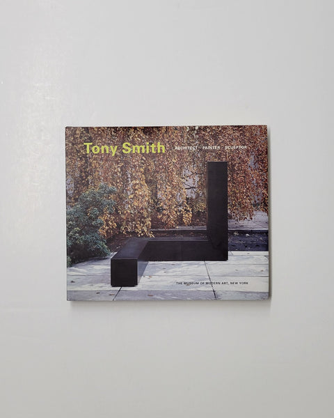 Tony Smith: Architect, Painter, Sculptor by Robert Storr, John Keenen & Joan Pachner hardcover book