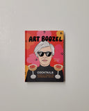 Art Boozel: Cocktails Inspired by Modern & Contemporary Artists by Jennifer Croll & Kelly Shami hardcover book
