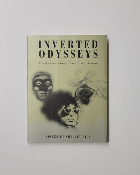 Inverted Odysseys: Claude Cahun, Maya Deren, Cindy Sherman by Shelley Rice, Lynn Gumpert, Lucy R. Lippard, Jonas Mekas, Ted Mooney & Abigail Solomon-Godeau paperback book