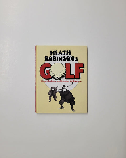 Heath Robinson's Golf: Classic Cartoons and Ingenius Contraptions hardcover book