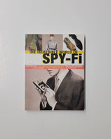 The Incredible World Of Spy-Fi: Wild and Crazy Spy Gadgets, Props, and Artifacts From Tv and the Movies by Danny Biederman & Robert W. Wallace paperback book