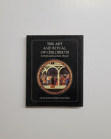 The Art and Ritual of Childbirth in Renaissance Italy by Jacqueline Marie Musacchio hardcover book