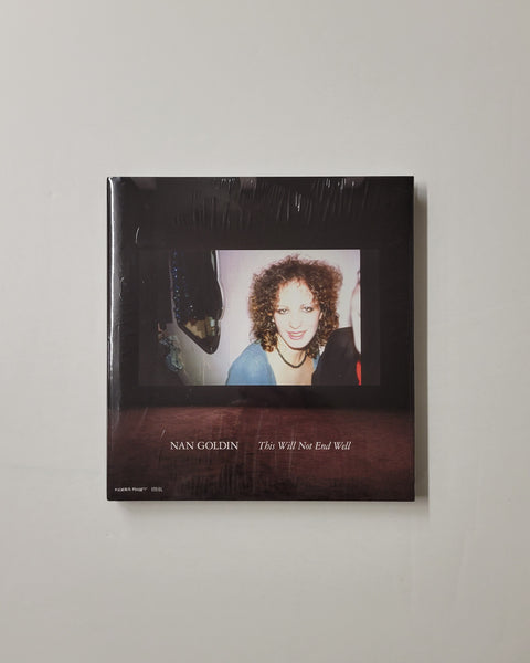 Nan Goldin: This Will Not End Well by Teresa Hahr & Fredrik Liew hardcover book