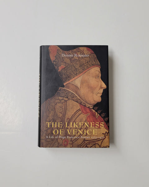 The Likeness of Venice: A Life of Doge Francesco Foscari by Dennis Romano paperback book