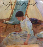 Independent Spirit: Early Canadian Women Artists by A. K. Prakash hardcover book